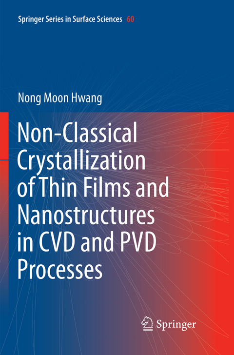 Non-Classical Crystallization of Thin Films and Nanostructures in CVD and PVD Processes - Nong Moon Hwang