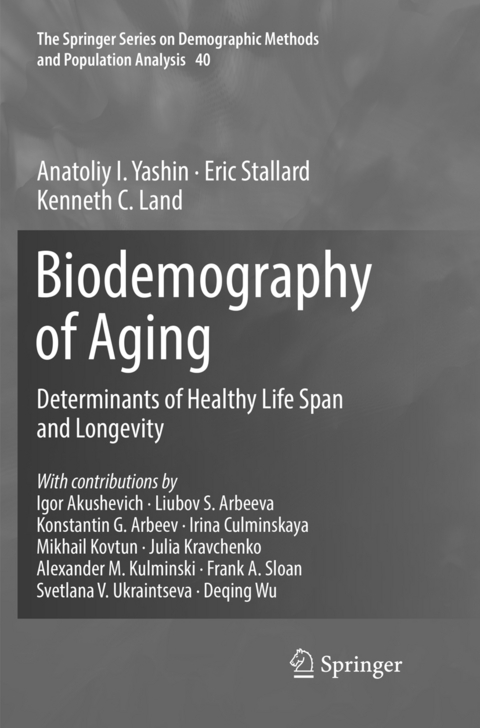 Biodemography of Aging - Anatoliy I. Yashin, Eric Stallard, Kenneth C. Land