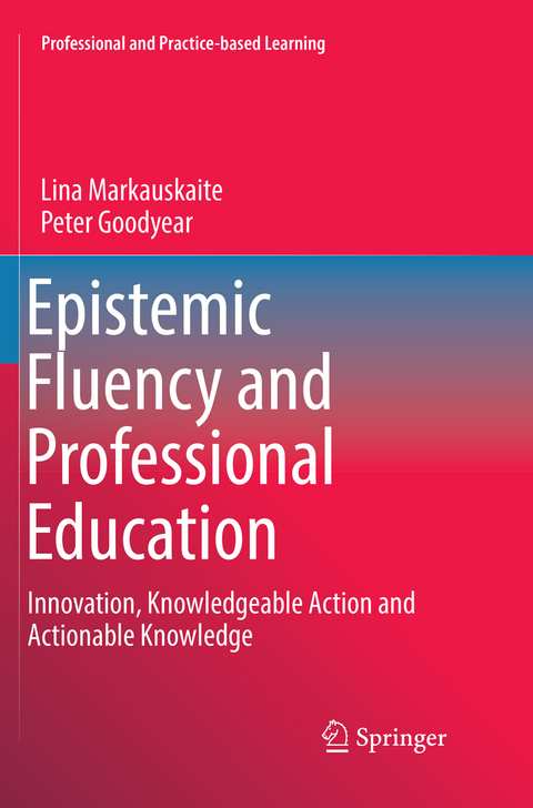 Epistemic Fluency and Professional Education - Lina Markauskaite, Peter Goodyear