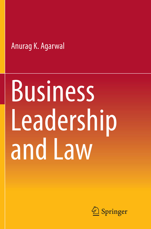 Business Leadership and Law - Anurag K. Agarwal