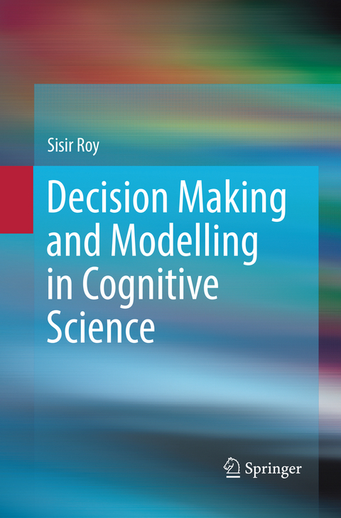 Decision Making and Modelling in Cognitive Science - Sisir Roy