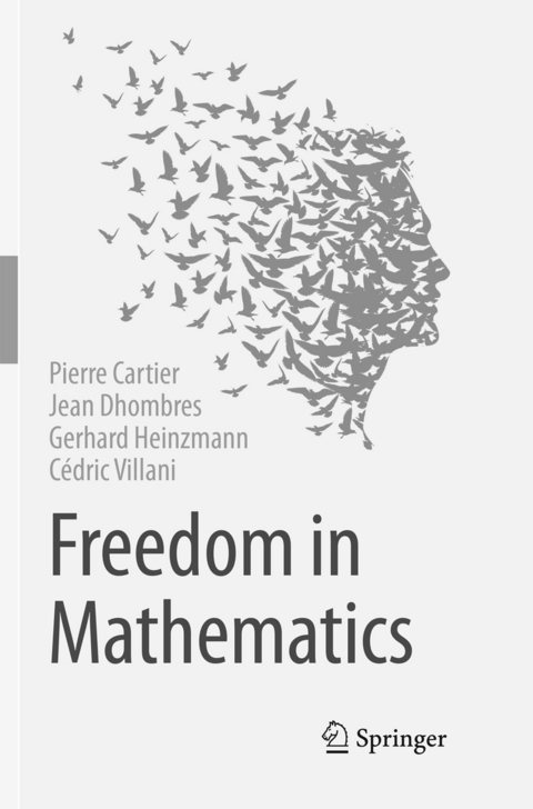 Freedom in Mathematics - Pierre Cartier, Jean Dhombres, Gerhard Heinzmann, Cédric Villani