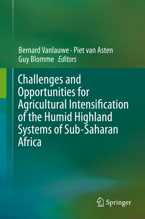 Challenges and Opportunities for Agricultural Intensification of the Humid Highland Systems of Sub-Saharan Africa - 