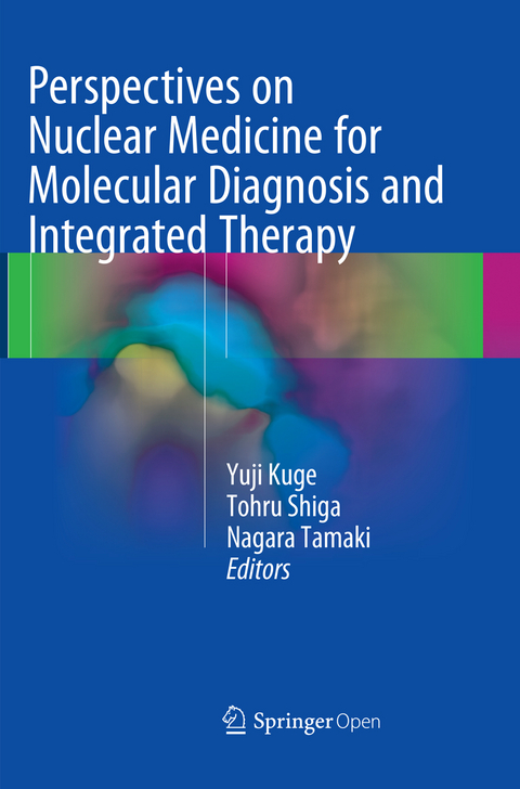 Perspectives on Nuclear Medicine for Molecular Diagnosis and Integrated Therapy - 