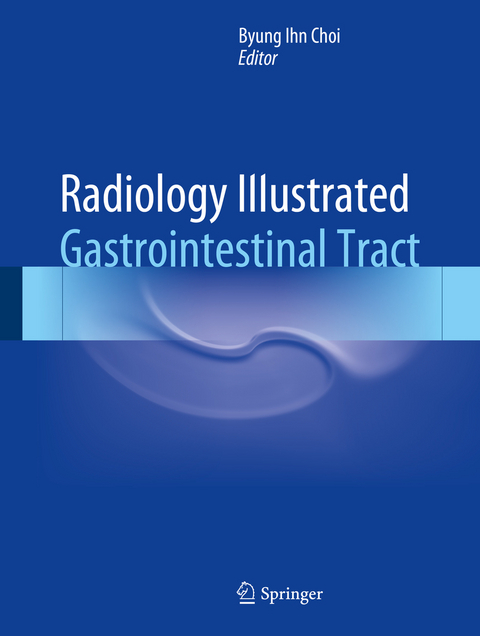 Radiology Illustrated: Gastrointestinal Tract - 