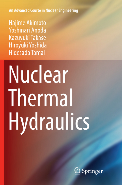 Nuclear Thermal Hydraulics - Hajime Akimoto, Yoshinari Anoda, Kazuyuki Takase, Hiroyuki Yoshida, Hidesada Tamai