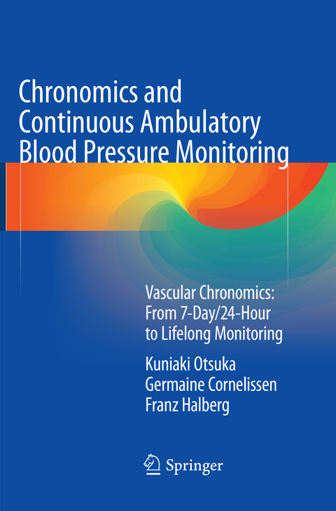 Chronomics and Continuous Ambulatory Blood Pressure Monitoring - Kuniaki Otsuka, Germaine Cornelissen, Franz Halberg