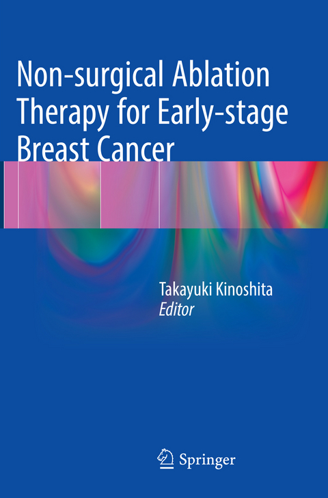 Non-surgical Ablation Therapy for Early-stage Breast Cancer - 