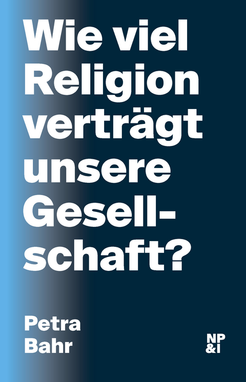 Wie viel Religion verträgt unsere Gesellschaft? - Petra Bahr