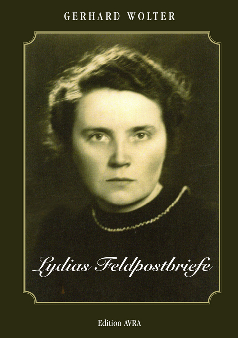 Lydias Feldpostbriefe - Gerhard Wolter