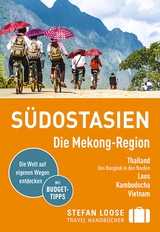 Stefan Loose Reiseführer Südostasien, Die Mekong Region - Renate Loose, Stefan Loose, Jan Düker, Volker Klinkmüller, Mischa Loose, Marion Meyers, Andrea Kuhnhenne, Markus Markand