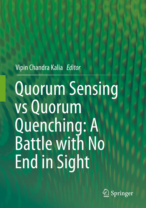 Quorum Sensing vs Quorum Quenching: A Battle with No End in Sight - 