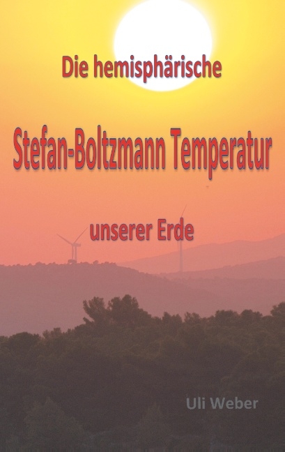 Die hemisphärische Stefan-Boltzmann Temperatur unserer Erde - Uli Weber