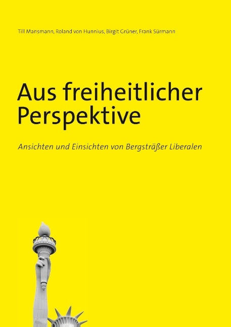 Aus freiheitlicher Perspektive - Till Mansmann, Roland von Hunnius, Birgit Grüner, Frank Sürmann