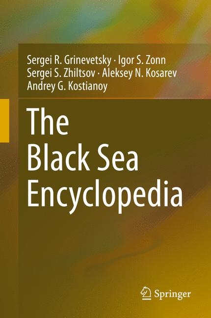 The Black Sea Encyclopedia - Sergei R. Grinevetsky, Igor S. Zonn, Sergei S. Zhiltsov, Aleksey N. Kosarev, Andrey G. Kostianoy