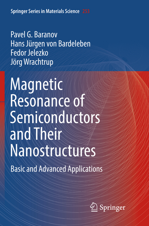 Magnetic Resonance of Semiconductors and Their Nanostructures - Pavel G. Baranov, Hans Jürgen von Bardeleben, Fedor Jelezko, Jörg Wrachtrup