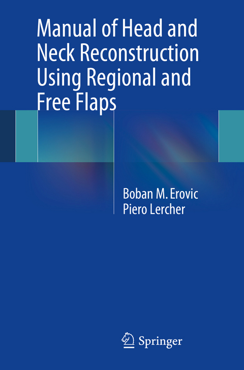 Manual of Head and Neck Reconstruction Using Regional and Free Flaps -  Boban M Erovic,  Piero Lercher