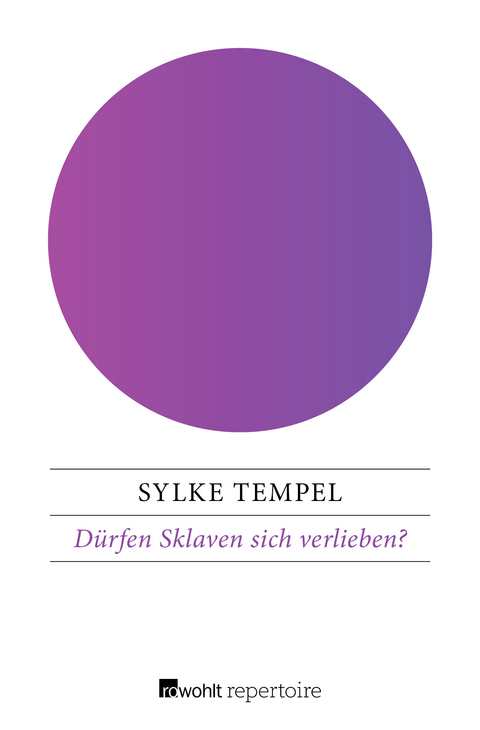 Dürfen Sklaven sich verlieben? - Sylke Tempel