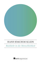 Rückkehr in die Menschlichkeit - Hans-Joachim Klein