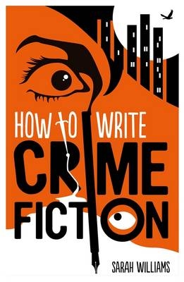 How To Write Crime Fiction -  Sarah Williams