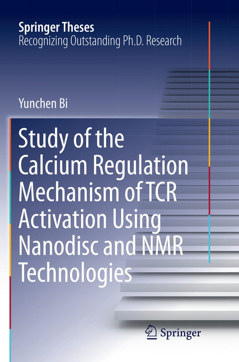 Study of the Calcium Regulation Mechanism of TCR Activation Using Nanodisc and NMR Technologies - Yunchen Bi