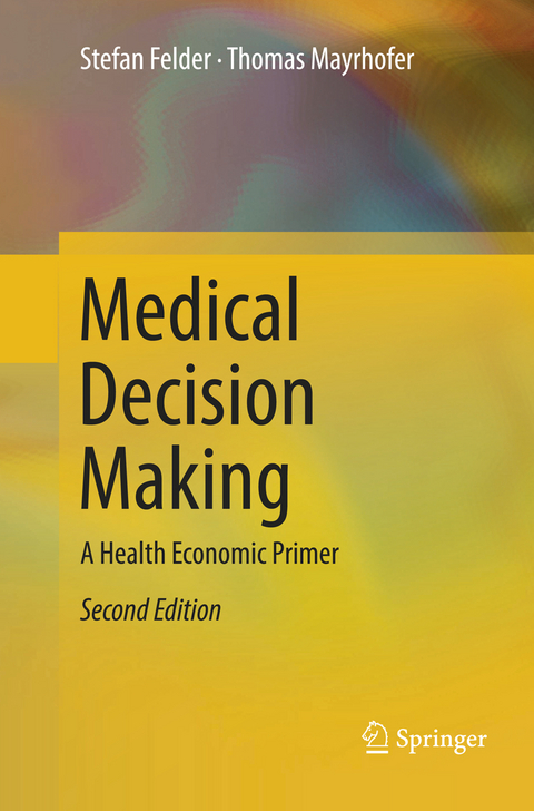 Medical Decision Making - Stefan Felder, Thomas Mayrhofer