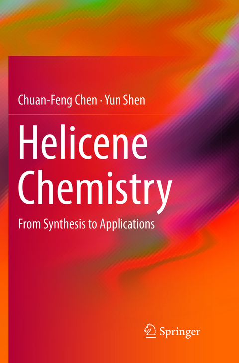 Helicene Chemistry - Chuan-Feng Chen, Yun Shen