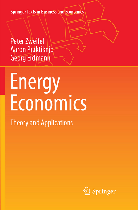 Energy Economics - Peter Zweifel, Aaron Praktiknjo, Georg Erdmann