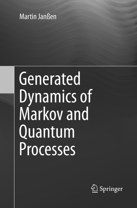 Generated Dynamics of Markov and Quantum Processes - Martin Janßen