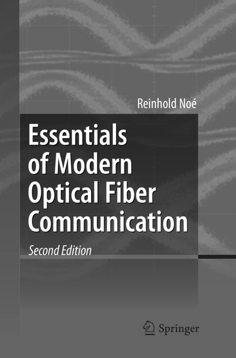 Essentials of Modern Optical Fiber Communication - Reinhold Noé