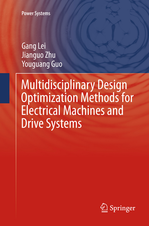 Multidisciplinary Design Optimization Methods for Electrical Machines and Drive Systems - Gang Lei, Jianguo Zhu, Youguang Guo