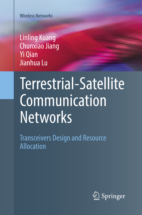 Terrestrial-Satellite Communication Networks - Linling Kuang, Chunxiao Jiang, Yi Qian, Jianhua Lu