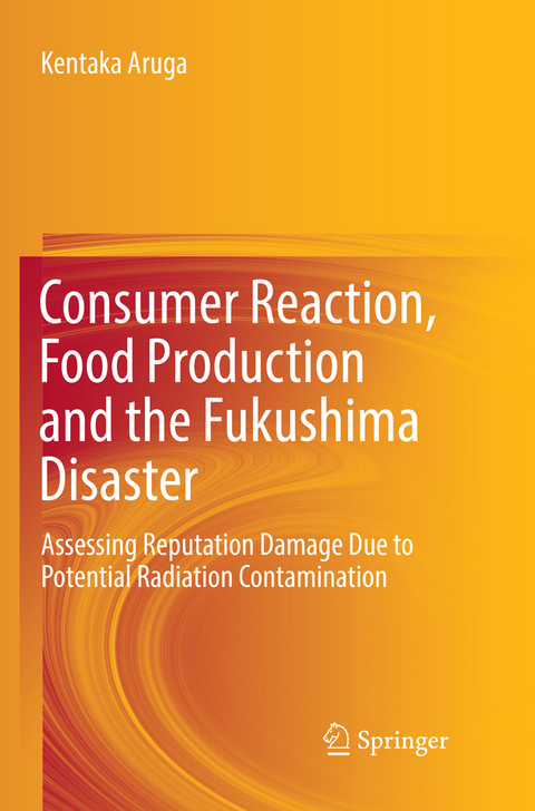 Consumer Reaction, Food Production and the Fukushima Disaster - Kentaka Aruga