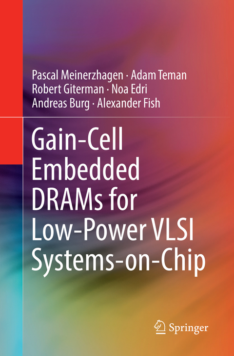 Gain-Cell Embedded DRAMs for Low-Power VLSI Systems-on-Chip - Pascal Meinerzhagen, Adam Teman, Robert Giterman, Noa Edri, Andreas Burg, Alexander Fish