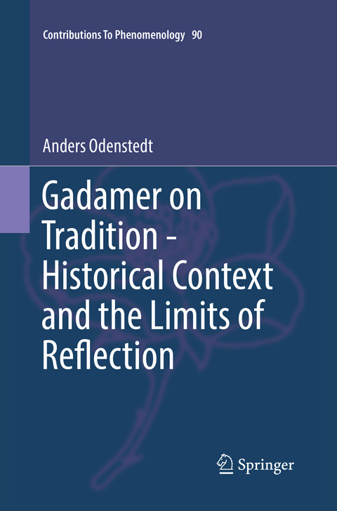 Gadamer on Tradition - Historical Context and the Limits of Reflection - Anders Odenstedt