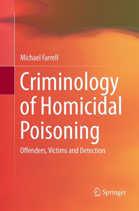 Criminology of Homicidal Poisoning - Michael Farrell