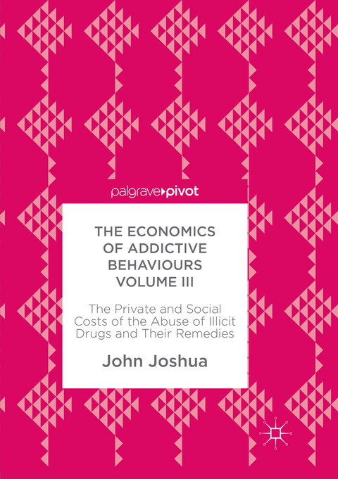 The Economics of Addictive Behaviours Volume III - John Joshua