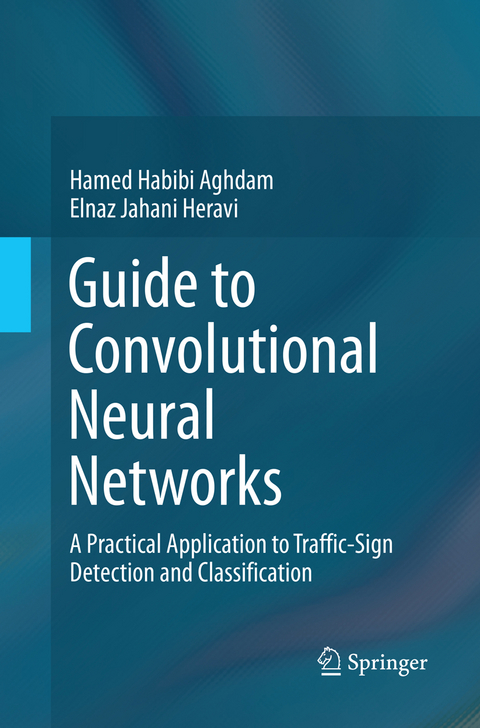 Guide to Convolutional Neural Networks - Hamed Habibi Aghdam, Elnaz Jahani Heravi