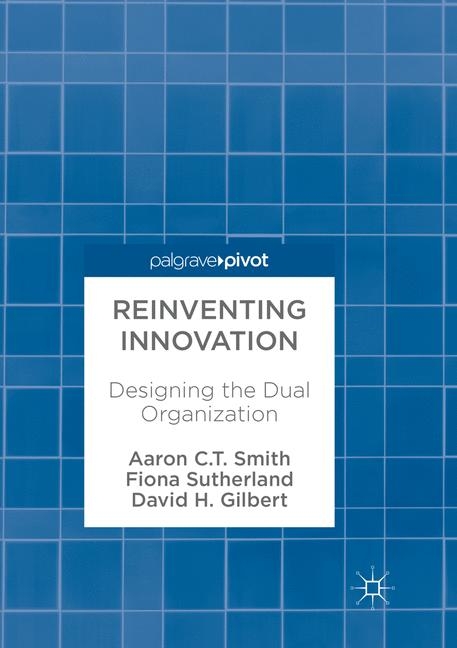 Reinventing Innovation - Aaron C. T. Smith, Fiona Sutherland, David H. Gilbert