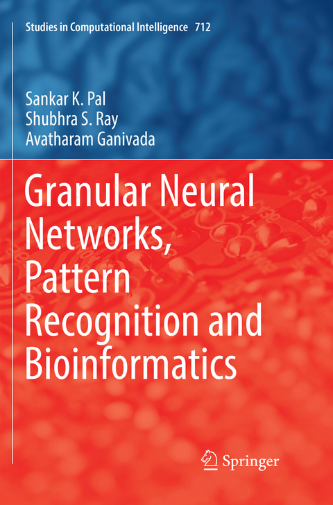 Granular Neural Networks, Pattern Recognition and Bioinformatics - Sankar K. Pal, Shubhra S. Ray, Avatharam Ganivada