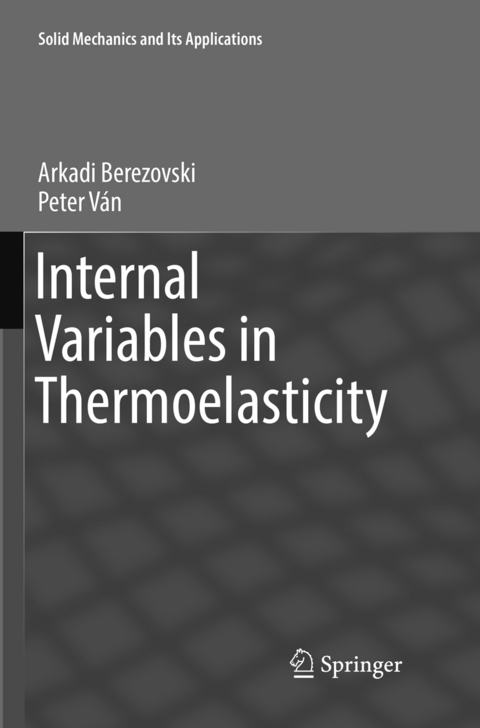 Internal Variables in Thermoelasticity - Arkadi Berezovski, Peter Ván
