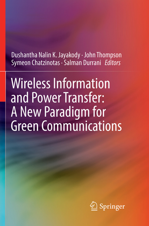 Wireless Information and Power Transfer: A New Paradigm for Green Communications - 
