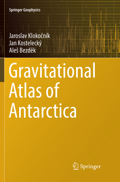 Gravitational Atlas of Antarctica - Jaroslav Klokočník, Jan Kostelecký, Aleš Bezděk