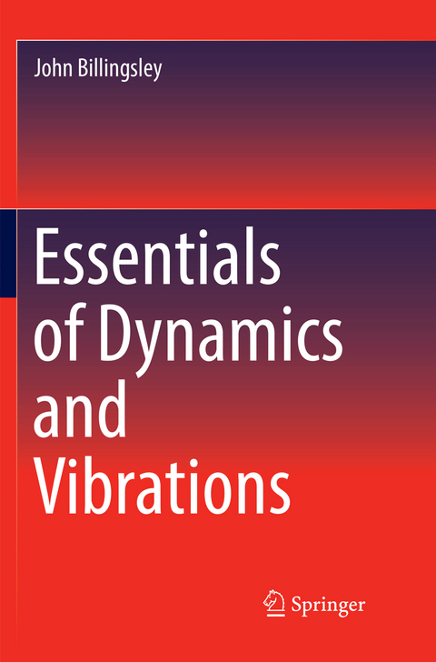 Essentials of Dynamics and Vibrations - John Billingsley