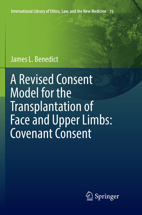 A Revised Consent Model for the Transplantation of Face and Upper Limbs: Covenant Consent - James L. Benedict