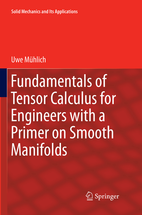 Fundamentals of Tensor Calculus for Engineers with a Primer on Smooth Manifolds - Uwe Mühlich