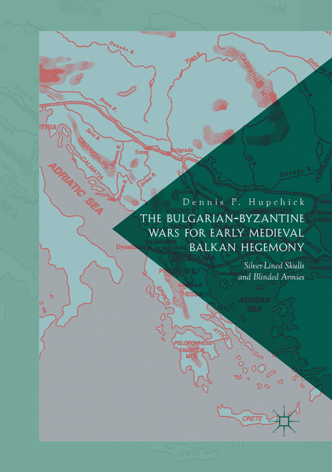 The Bulgarian-Byzantine Wars for Early Medieval Balkan Hegemony - Dennis P. Hupchick