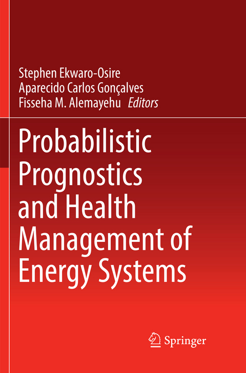 Probabilistic Prognostics and Health Management of Energy Systems - 