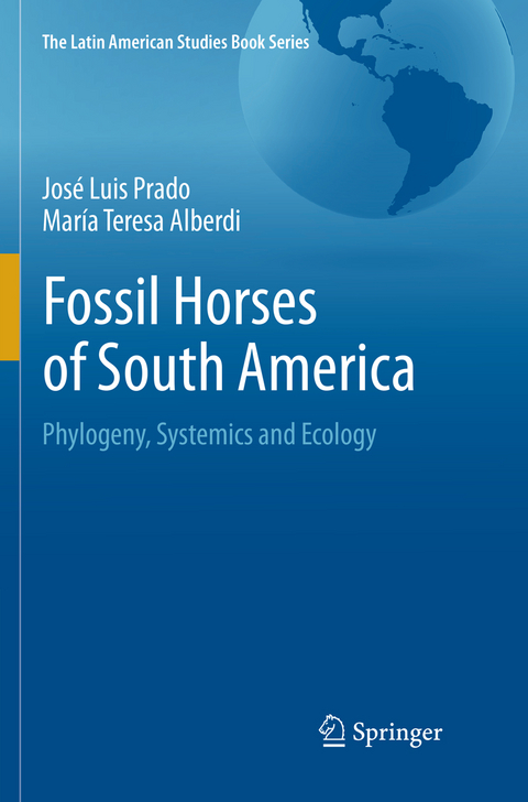Fossil Horses of South America - José Luis Prado, María Teresa Alberdi