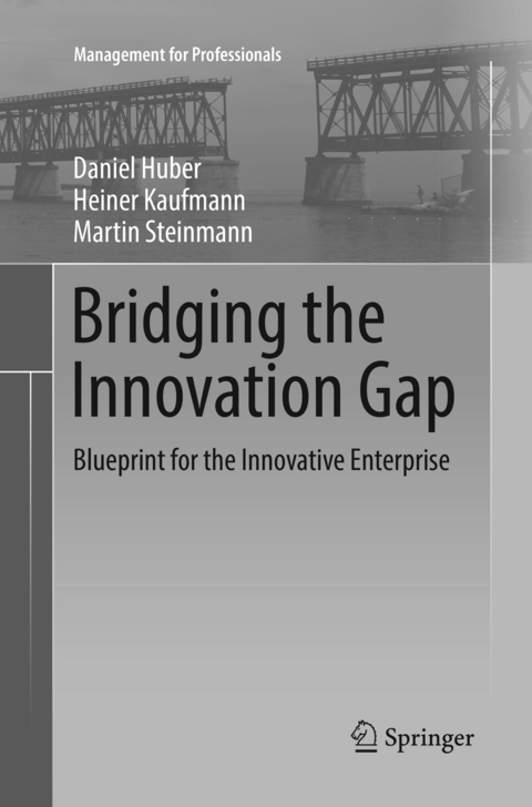 Bridging the Innovation Gap - Daniel Huber, Heiner Kaufmann, Martin Steinmann